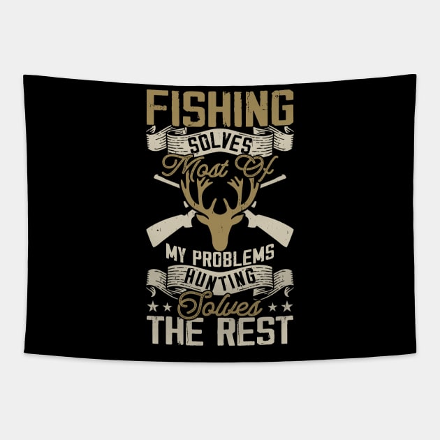 Fishing Solves My Problems Hunting Solves The Rest T shirt For Women Tapestry by QueenTees