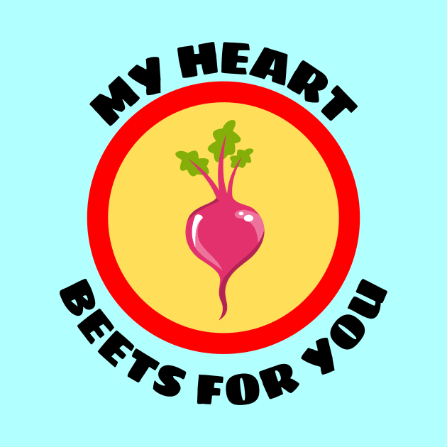 My Heart Beets For You - Beetroot Pun by Allthingspunny