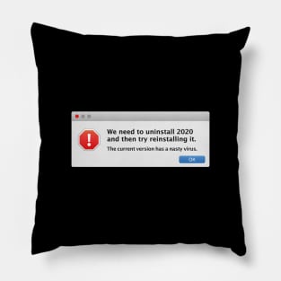 We need to uninstall 2020 and then try reinstalling it The current version has a nasty virus Covid Pillow