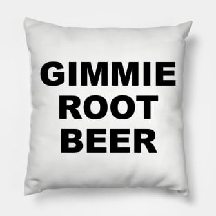 GIMMIE ROOT BEER Pillow