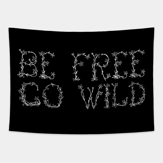 Be Free, Go Wild (White) Tapestry by Graograman