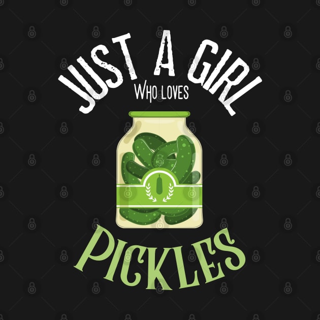 Just A Girl Who Loves Pickles by JustBeSatisfied