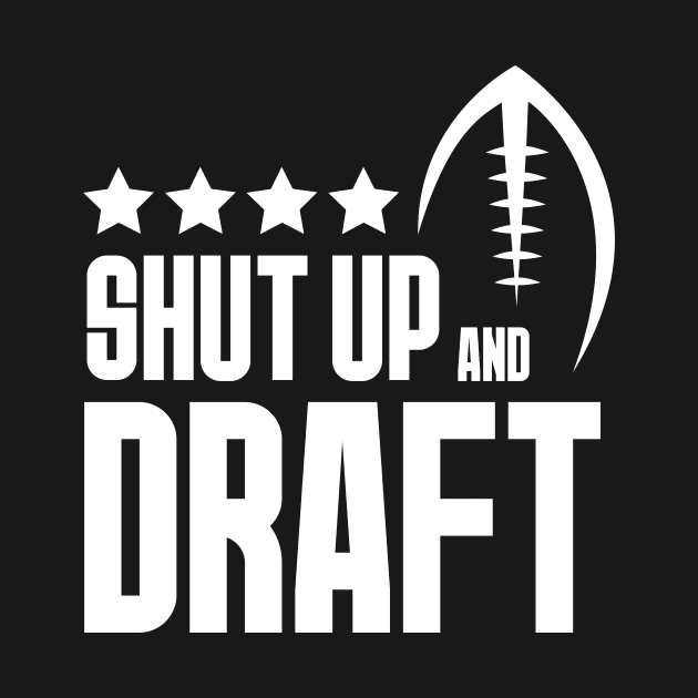 Fantasy Football Shut Up & Draft by Merlino Creative