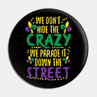 We Don't Hide Crazy Parade It Bead Funny Mardi Gras Pin