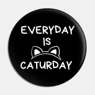 Everyday Is Caturday Pin