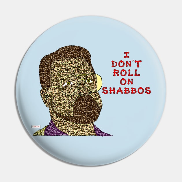 I Don't Roll On Shabbos Pin by NightserFineArts