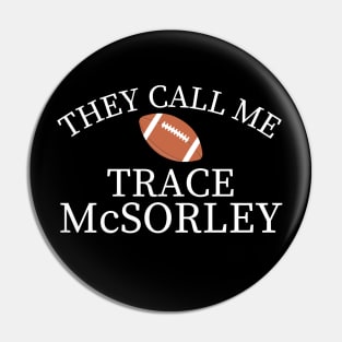 They Call Me Trace Mcsorley Pin