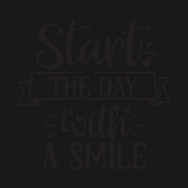 Discover Start the day with a smile - Inspirational and Motivational Quotes - Motivational Money Entrepreneur Ceo - T-Shirt