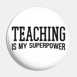 Teaching Is My Superpower Pin