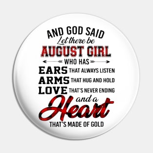 God Said Let There Be August Girl Who Has Ears Arms Love Pin