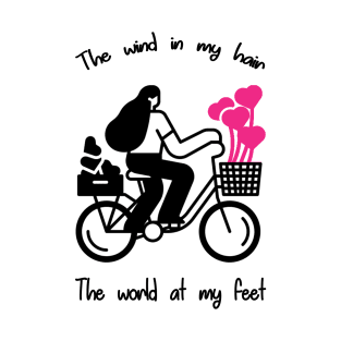 Wind in my hair. The world at my feet. T-Shirt