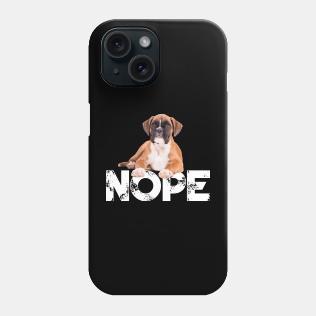 Nope Lazy Boxer Dog Lover Phone Case by ChristianCrecenzio