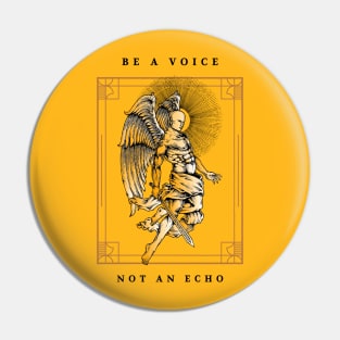 Be A Voice, Not An Echo Pin