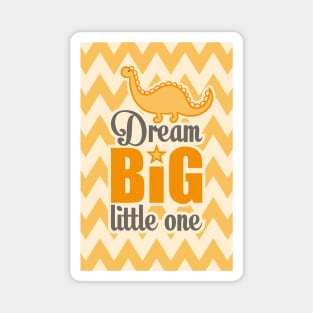 Dream big little one Magnet