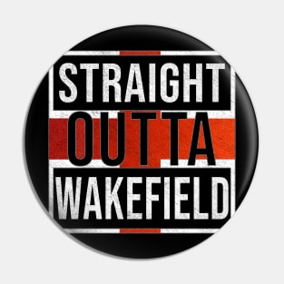 Straight Outta Wakefield - Gift for England From Wakefield Pin