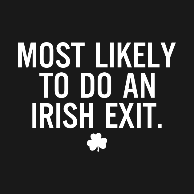 St. Patrick's Day - Most Likely To Do An Irish Exit by RobertBowmanArt