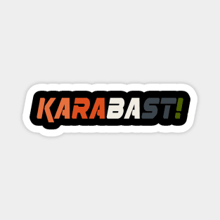 Karabast! Magnet