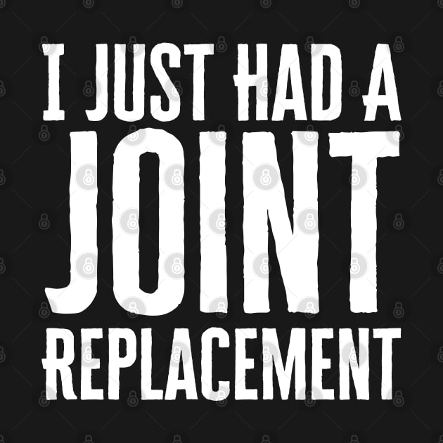 I Just Had A Joint Replacement by HobbyAndArt