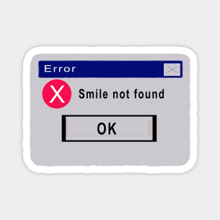 Smile Not Found Magnet