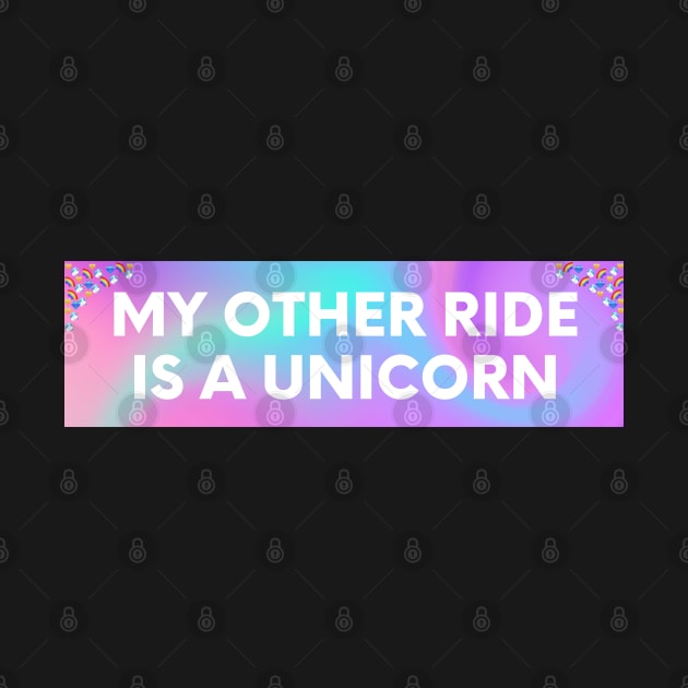 My other ride is a unicorn, Funny Bumper Sticker, unicorn bumper by yass-art