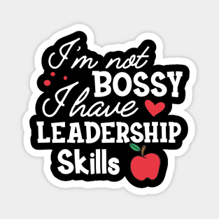 Teacher - I'm not bossy I have leadership skills Magnet