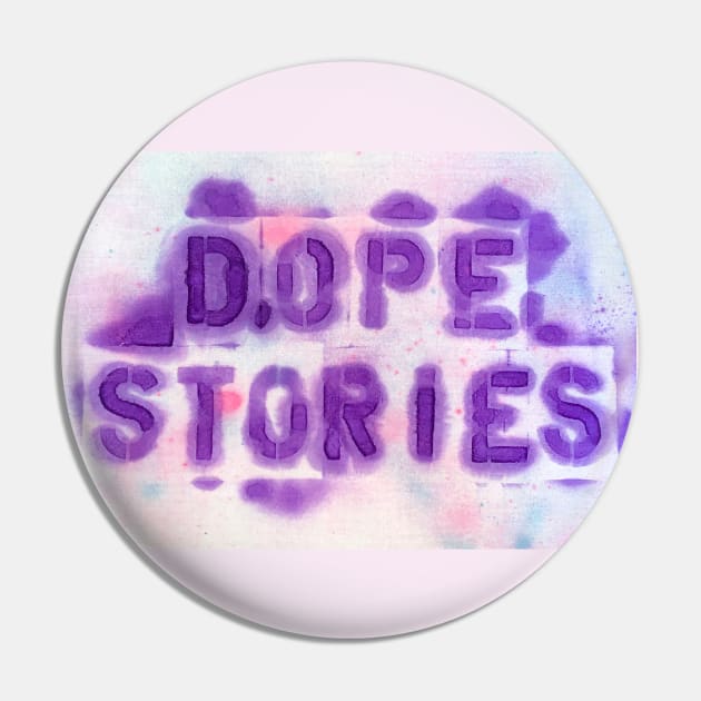 Dope Stories Podcast Stencil with background Pin by Dope Stories