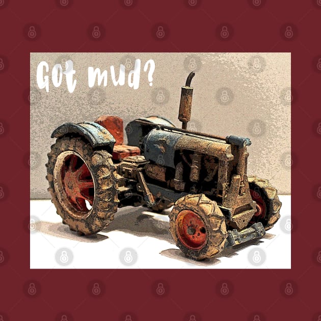 Got Mud? by Busybob