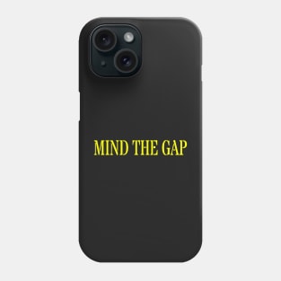 MIND THE GAP Phone Case