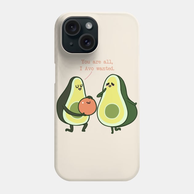 You Are All I Avo Wanted Avocado Phone Case by huebucket