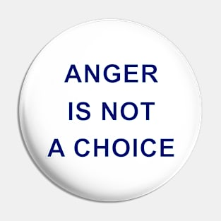 ANGER IS NOT A CHOICE Pin