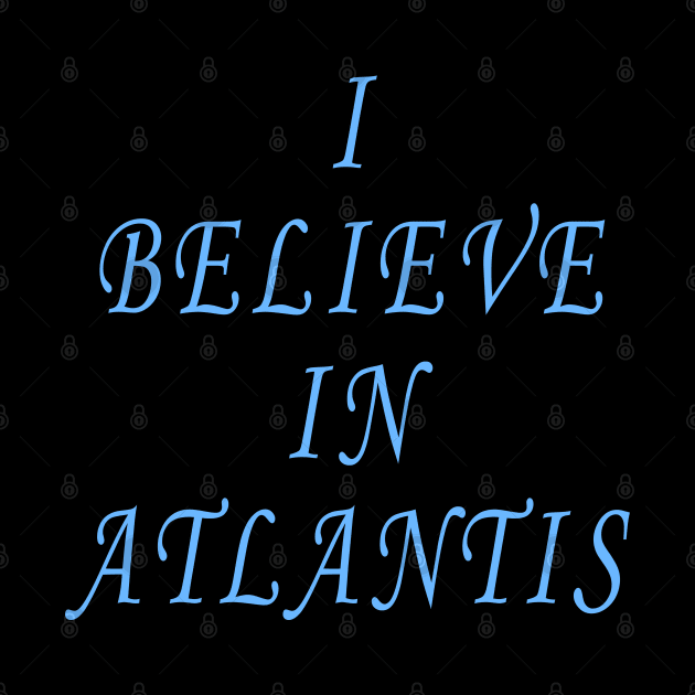 I Believe in Atlantis by Lyvershop