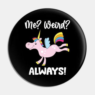 Unicorns me weird always, Unicorns Lovers Pin