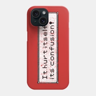 It Hurt Itself In Its Confusion Phone Case
