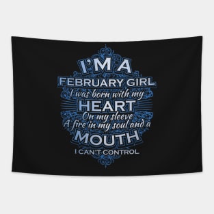 I am a February girl I was born with my heart on my sleeve a fire in my soul and a mouth I can't control Tapestry