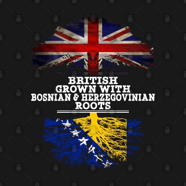 British Grown With Bosnian Herzegovinian Roots - Gift for Bosnian Herzegovinian With Roots From Bosnia  Herzegovina by Country Flags