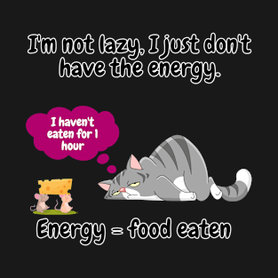 I am not lazy, I just don´t have the energy funny sarcastic phrase T-Shirt