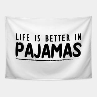 Pajamas - Life is better with pajamas Tapestry