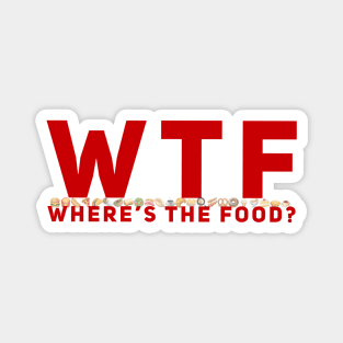 WTF - Where’s The Food? Magnet