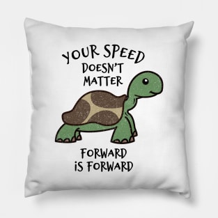 Your Speed Doesn't Matter Forward Is Forward Pillow