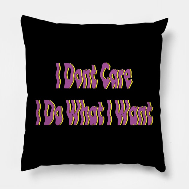 i don't care i do what i want Pillow by mdr design