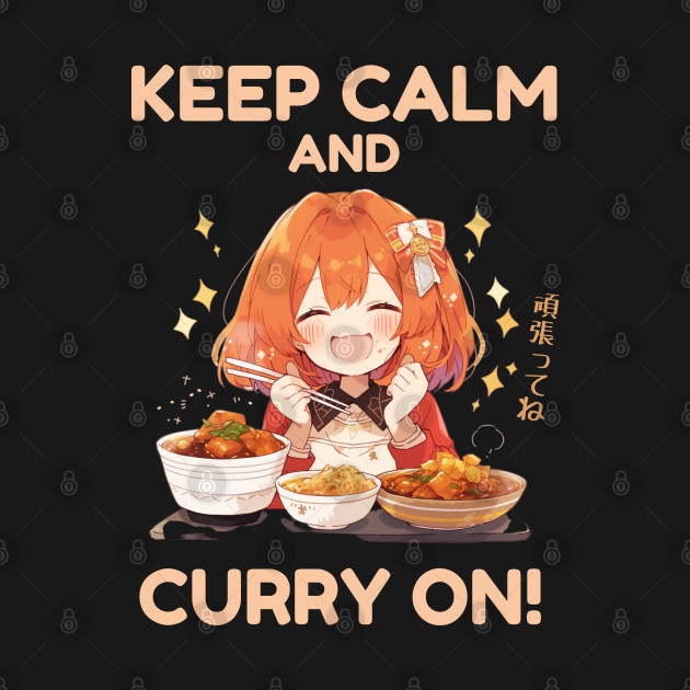 Cute Anime Girl Shirt Keep Calm and Curry On Tee Funny Asian Food Pun T-Shirt Gift for Foodie Curry Lover Asian Cuisine Fun Tee Kawaii Style by DaddyIssues