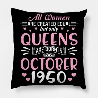 All Women Are Created Equal But Only Queens Are Born In October 1950 Happy Birthday 70 Years Old Me Pillow