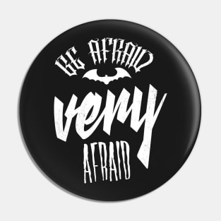 Be afraid very afraid generic t shirt design Pin