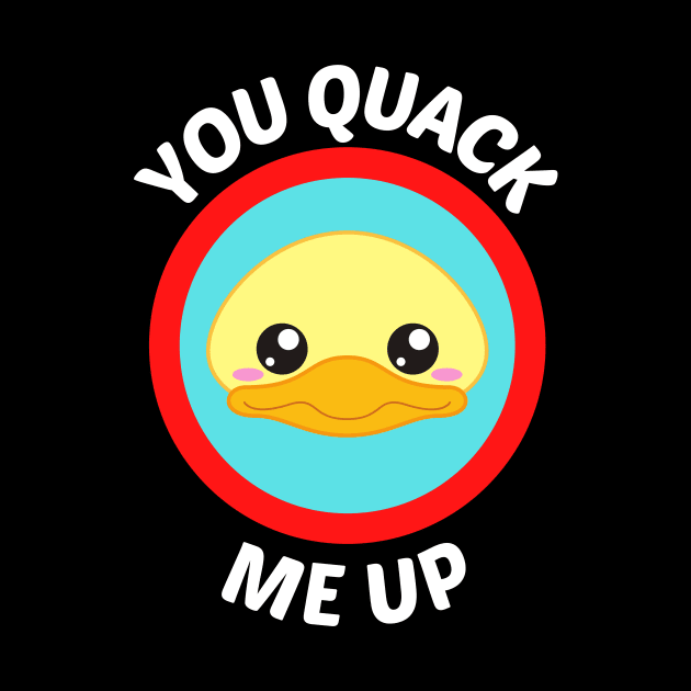 You Quack Me Up - Cute Duck Pun by Allthingspunny