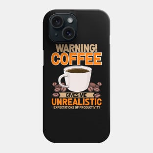 Coffee Lover Funny Sayings Warning Coffee Phone Case