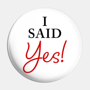 I Said YES – Funny Women's Engagement Fiancée Quote Pin