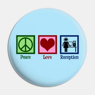 Peace Love Receptionist Pin