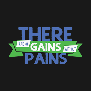 There Are No Gains T-Shirt