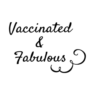 Vaccinated and fabulous T-Shirt