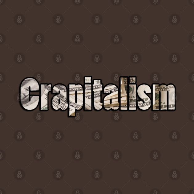 Crapitalism - Light - Double-sided by Subversive-Ware 